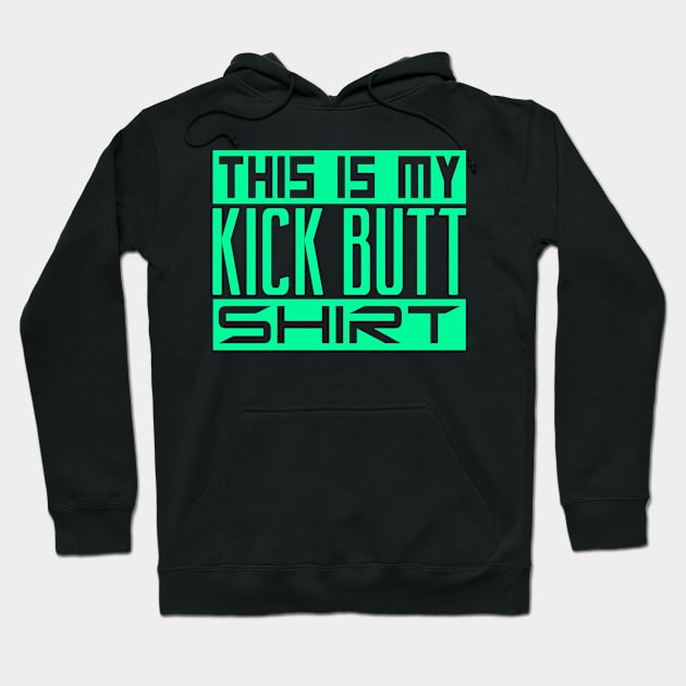 This is my kick butt shirt Hoodie by colorsplash